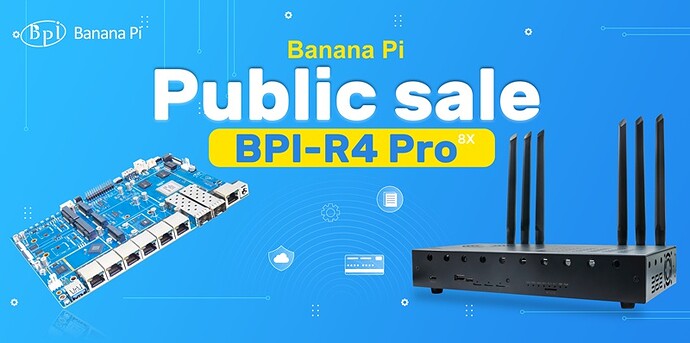Banana Pi BPI-R4 Pro Public sale 2